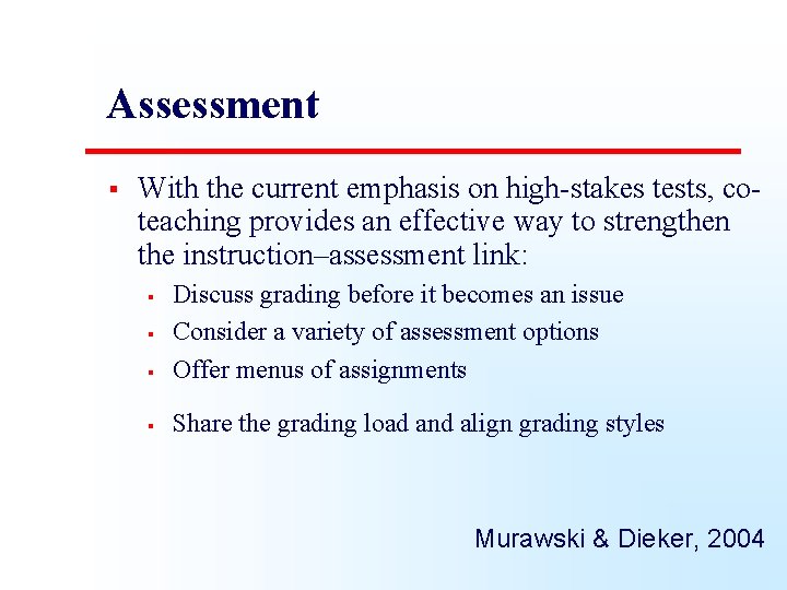 Assessment § With the current emphasis on high-stakes tests, coteaching provides an effective way