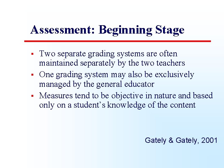 Assessment: Beginning Stage § § § Two separate grading systems are often maintained separately