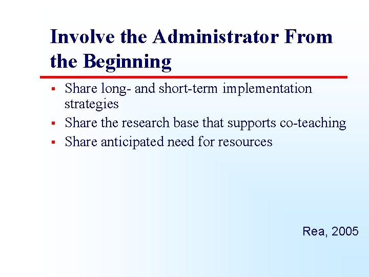 Involve the Administrator From the Beginning § § § Share long- and short-term implementation