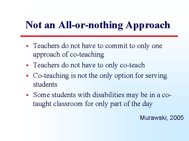 Not an All-or-nothing Approach § § Teachers do not have to commit to only