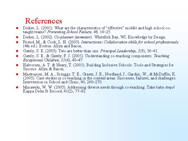 References n n n n Dieker, L. (2001). What are the characteristics of “effective”