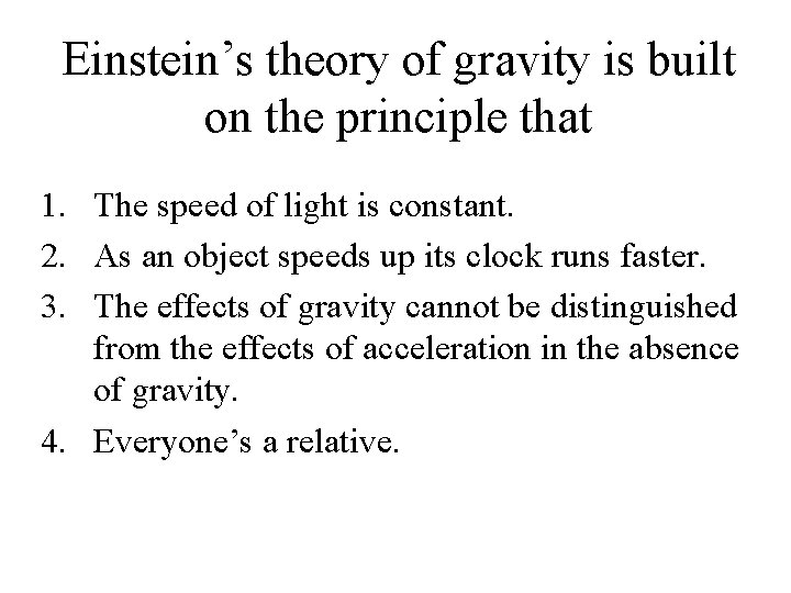 Einstein’s theory of gravity is built on the principle that 1. The speed of