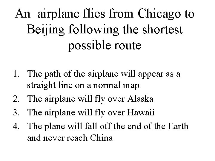 An airplane flies from Chicago to Beijing following the shortest possible route 1. The