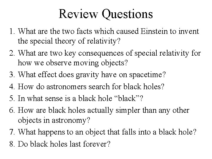 Review Questions 1. What are the two facts which caused Einstein to invent the