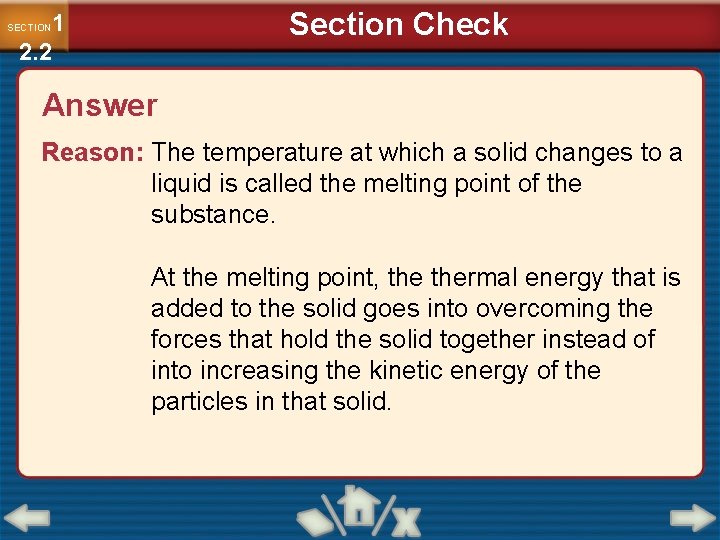 Section Check 1 2. 2 SECTION Answer Reason: The temperature at which a solid