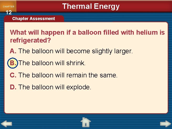 CHAPTER 12 Thermal Energy Chapter Assessment What will happen if a balloon filled with