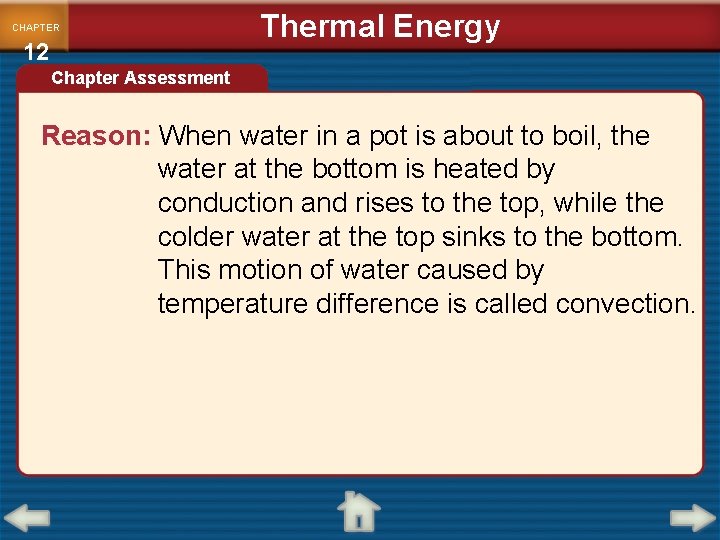 CHAPTER 12 Thermal Energy Chapter Assessment Reason: When water in a pot is about