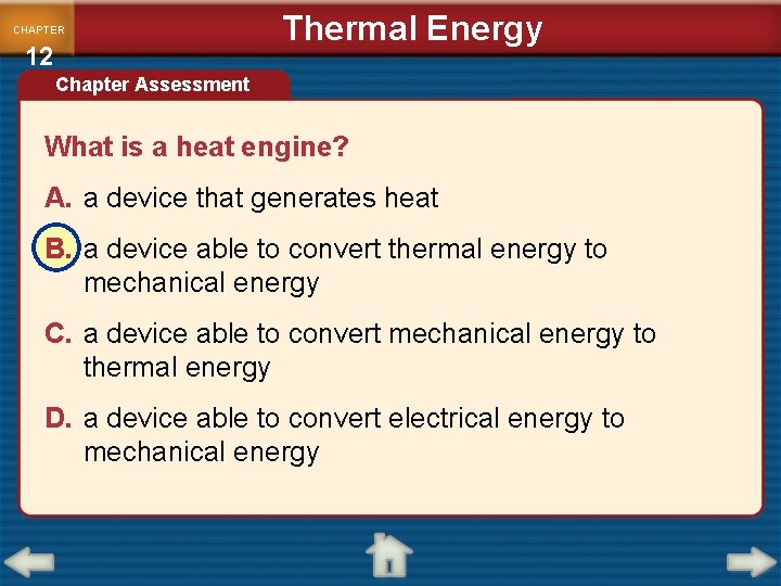 CHAPTER 12 Thermal Energy Chapter Assessment What is a heat engine? A. a device