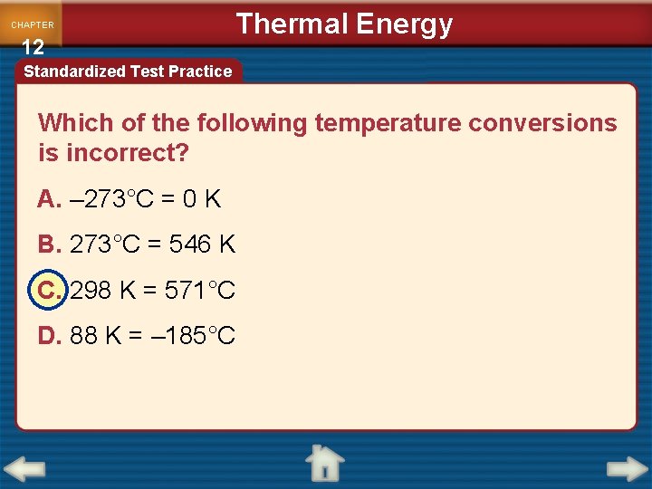 CHAPTER 12 Thermal Energy Standardized Test Practice Which of the following temperature conversions is