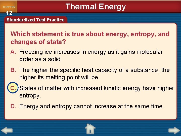 CHAPTER 12 Thermal Energy Standardized Test Practice Which statement is true about energy, entropy,