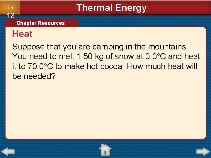 CHAPTER 12 Thermal Energy Chapter Resources Heat Suppose that you are camping in the