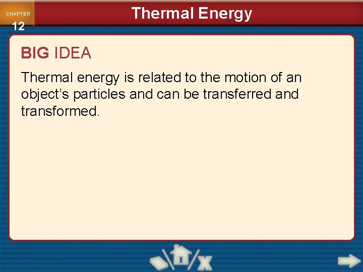 CHAPTER 12 Thermal Energy BIG IDEA Thermal energy is related to the motion of