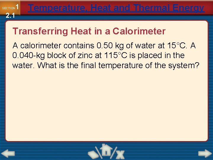 1 2. 1 SECTION Temperature, Heat and Thermal Energy Transferring Heat in a Calorimeter