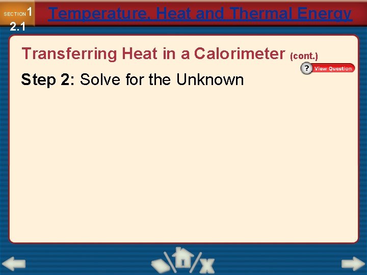 1 2. 1 SECTION Temperature, Heat and Thermal Energy Transferring Heat in a Calorimeter