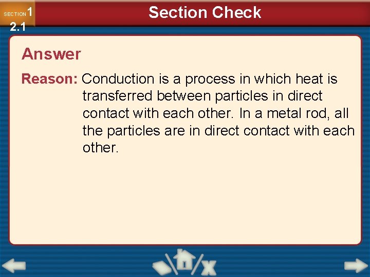 1 2. 1 SECTION Section Check Answer Reason: Conduction is a process in which