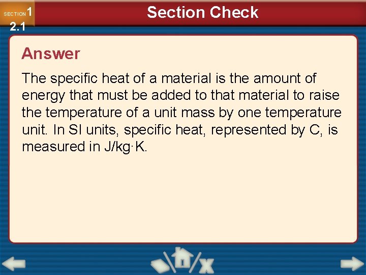 1 2. 1 SECTION Section Check Answer The specific heat of a material is