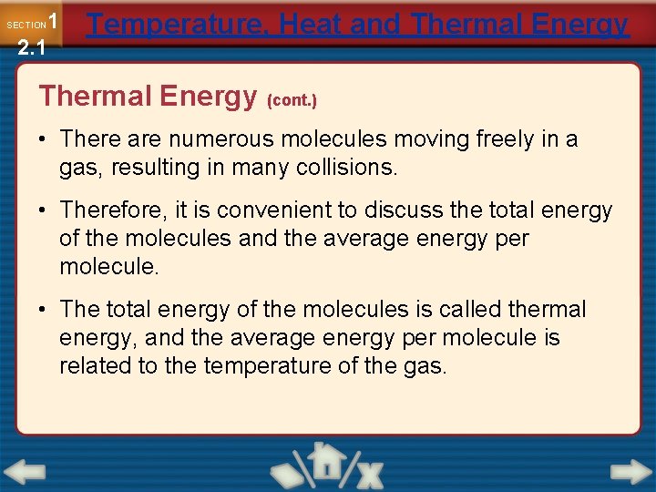 1 2. 1 SECTION Temperature, Heat and Thermal Energy (cont. ) • There are