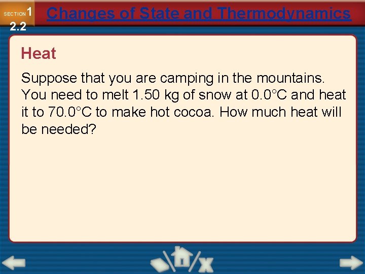 1 2. 2 SECTION Changes of State and Thermodynamics Heat Suppose that you are