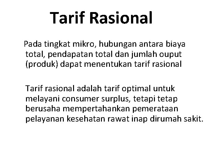 Tarif Rasional Pada tingkat mikro, hubungan antara biaya total, pendapatan total dan jumlah ouput