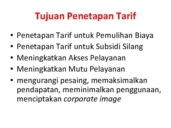 Tujuan Penetapan Tarif • • • Penetapan Tarif untuk Pemulihan Biaya Penetapan Tarif untuk