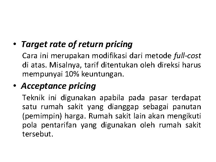  • Target rate of return pricing Cara ini merupakan modifikasi dari metode full-cost