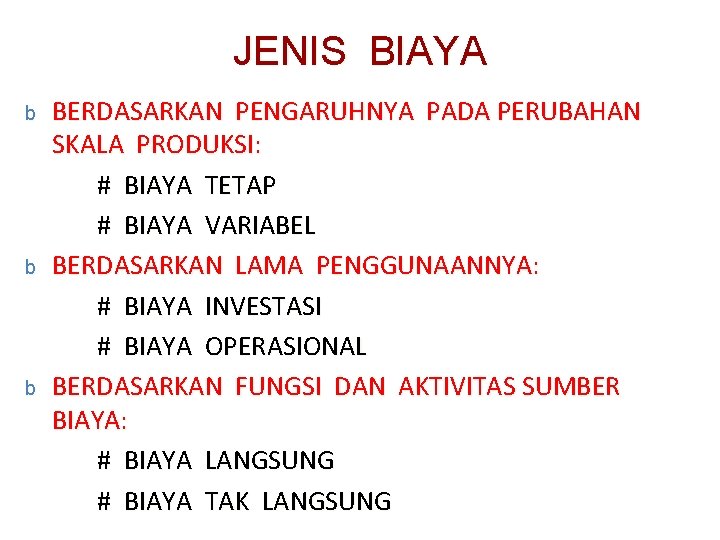JENIS BIAYA b b b BERDASARKAN PENGARUHNYA PADA PERUBAHAN SKALA PRODUKSI: # BIAYA TETAP