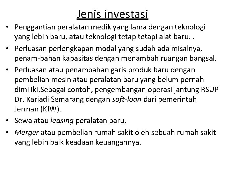 Jenis investasi • Penggantian peralatan medik yang lama dengan teknologi yang lebih baru, atau