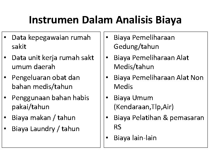 Instrumen Dalam Analisis Biaya • Data kepegawaian rumah sakit • Data unit kerja rumah