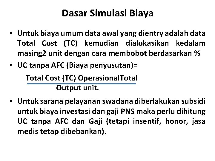 Dasar Simulasi Biaya • Untuk biaya umum data awal yang dientry adalah data Total