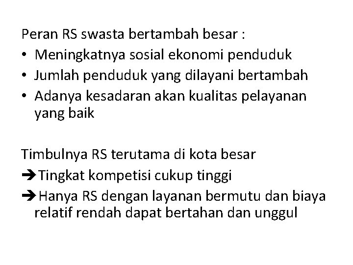 Peran RS swasta bertambah besar : • Meningkatnya sosial ekonomi penduduk • Jumlah penduduk