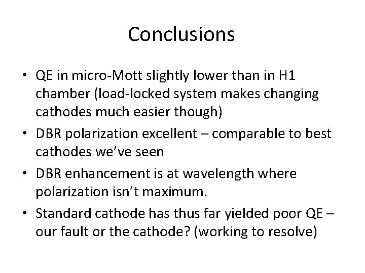 Conclusions • QE in micro-Mott slightly lower than in H 1 chamber (load-locked system