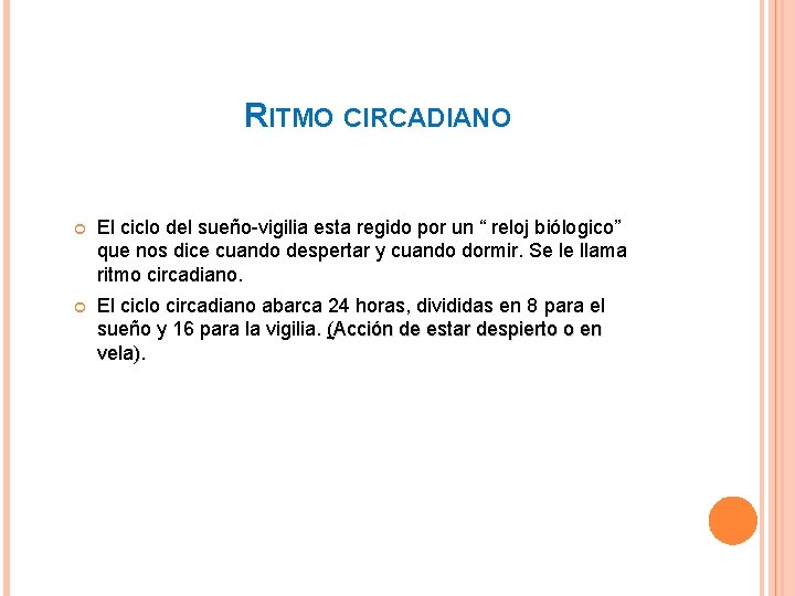 RITMO CIRCADIANO El ciclo del sueño-vigilia esta regido por un “ reloj biólogico” que