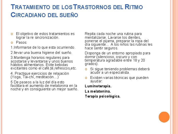 TRATAMIENTO DE LOS TRASTORNOS DEL RITMO CIRCADIANO DEL SUEÑO El objetivo de estos tratamientos