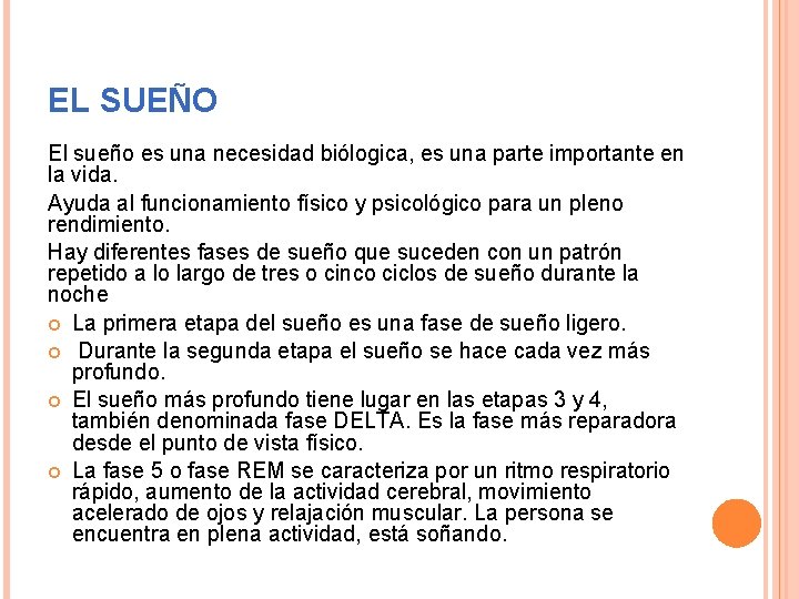 EL SUEÑO El sueño es una necesidad biólogica, es una parte importante en la