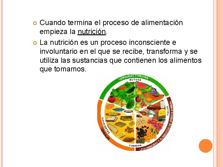 Cuando termina el proceso de alimentación empieza la nutrición. La nutrición es un proceso