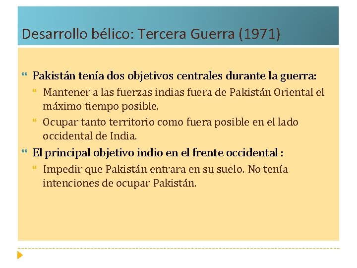 Desarrollo bélico: Tercera Guerra (1971) Pakistán tenía dos objetivos centrales durante la guerra: Mantener