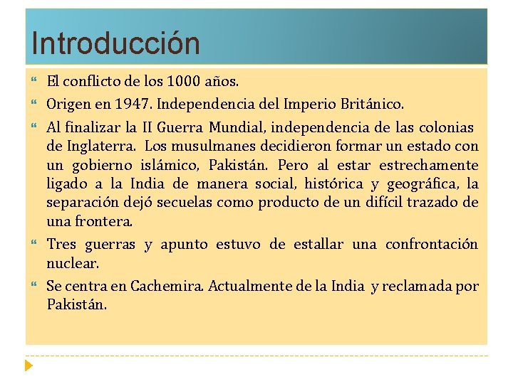 Introducción El conflicto de los 1000 años. Origen en 1947. Independencia del Imperio Británico.