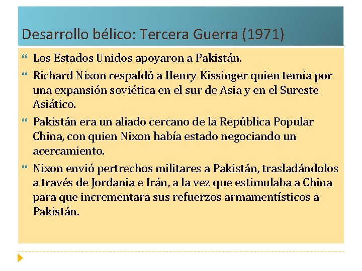 Desarrollo bélico: Tercera Guerra (1971) Los Estados Unidos apoyaron a Pakistán. Richard Nixon respaldó