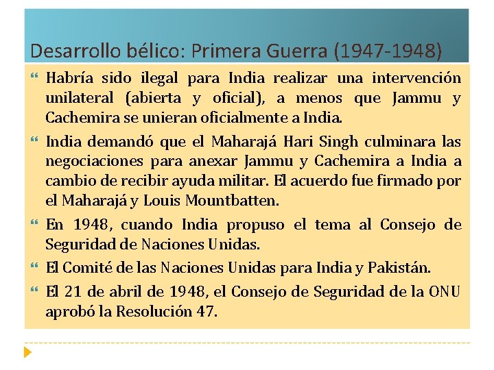 Desarrollo bélico: Primera Guerra (1947 -1948) Habría sido ilegal para India realizar una intervención