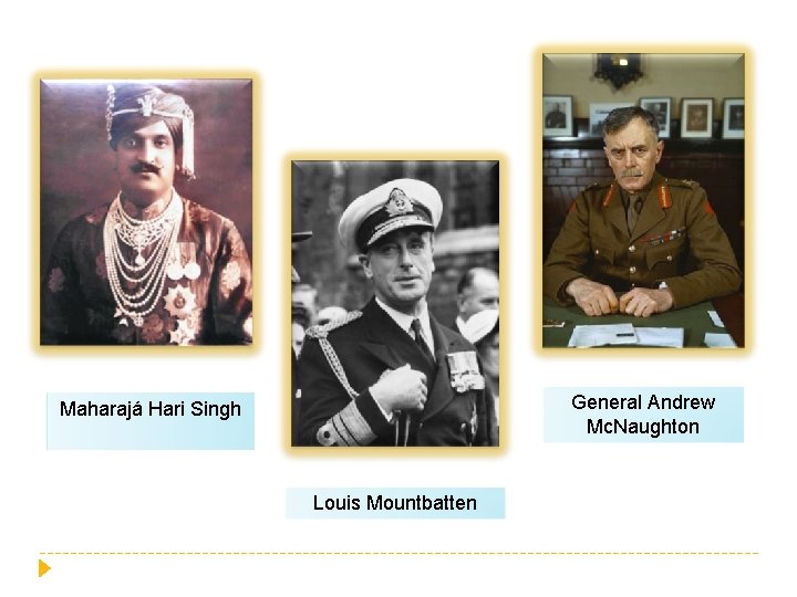 General Andrew Mc. Naughton Maharajá Hari Singh Louis Mountbatten 
