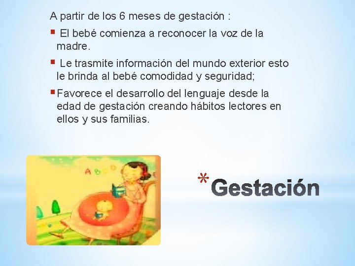 A partir de los 6 meses de gestación : § El bebé comienza a