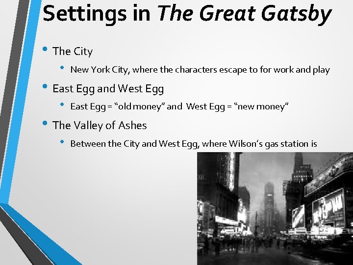 Settings in The Great Gatsby • The City • New York City, where the