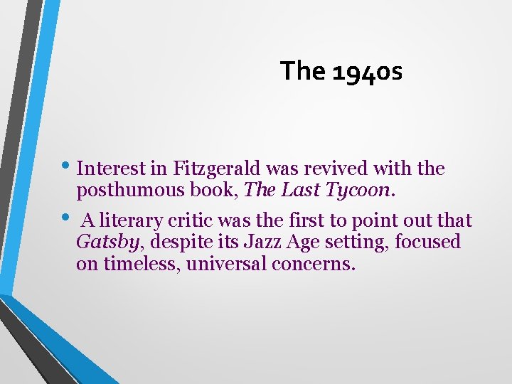 The 1940 s • Interest in Fitzgerald was revived with the • posthumous book,