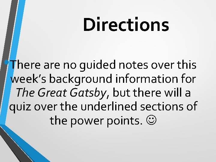 Directions • There are no guided notes over this week’s background information for The