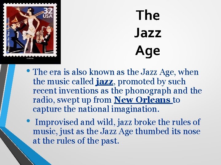 The Jazz Age • The era is also known as the Jazz Age, when