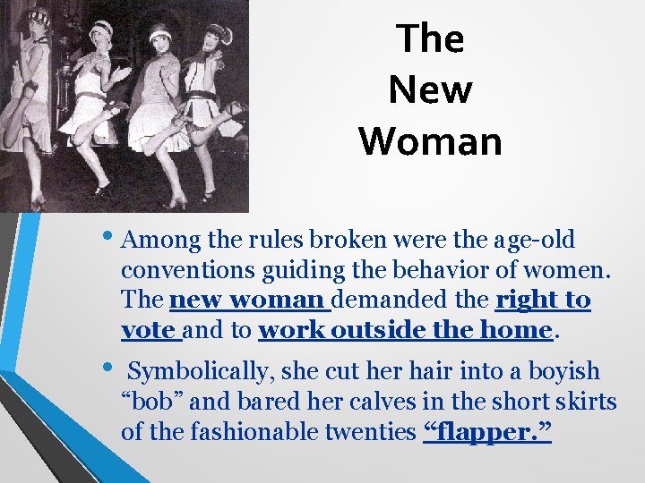 The New Woman • Among the rules broken were the age-old conventions guiding the