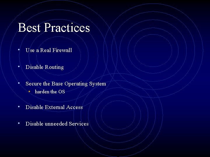 Best Practices • Use a Real Firewall • Disable Routing • Secure the Base