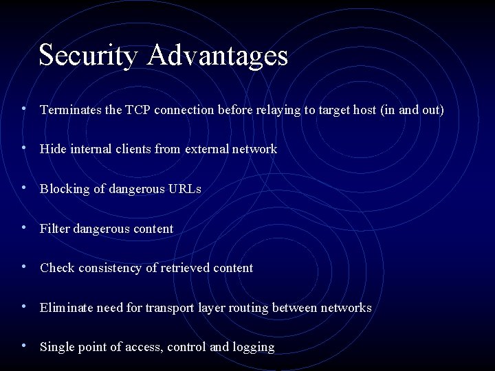 Security Advantages • Terminates the TCP connection before relaying to target host (in and