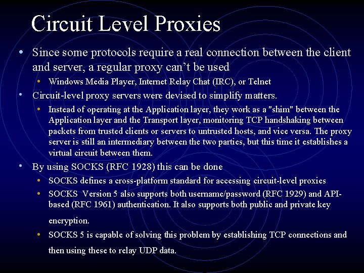 Circuit Level Proxies • Since some protocols require a real connection between the client