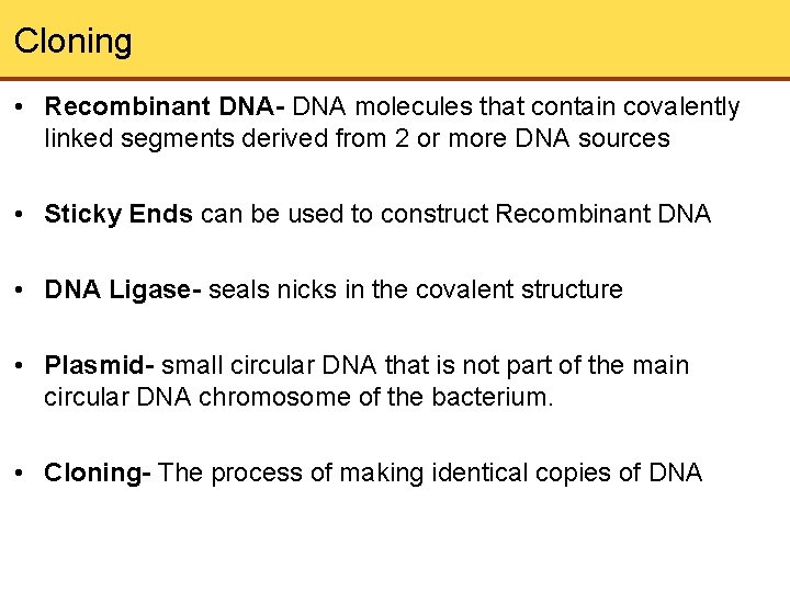 Cloning • Recombinant DNA- DNA molecules that contain covalently linked segments derived from 2